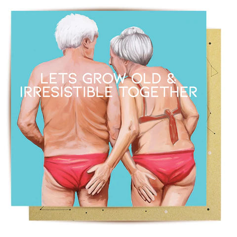 CARD - Let's Grow Old and Irresistible Together